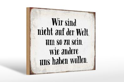 Holzschild Spruch 30x20cm sind nicht auf Welt wie andere