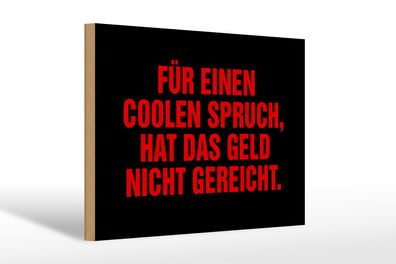 Holzschild Spruch 30x20cm für coolen Spruch nicht gereicht