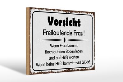 Holzschild Hinweis 30x20cm Vorsicht freilaufende Frau