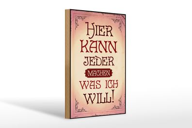 Holzschild Spruch 20x30cm kann jeder machen was will