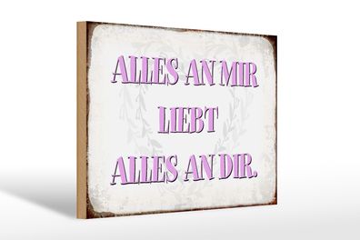 Holzschild Spruch 30x20cm alles an mir liebt alles an dir