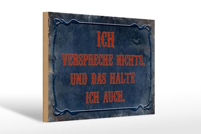 Holzschild Spruch 30x20cm verspreche nichts das halte auch