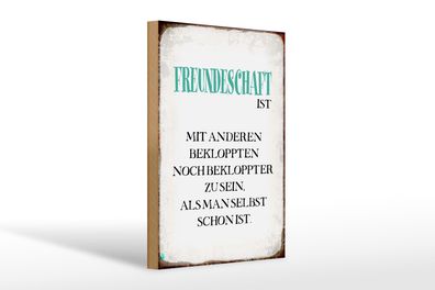 Holzschild Spruch 20x30cm Freundschaft ist mit anderen