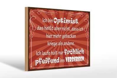 Holzschild Spruch 30x20cm ich bin Optimist das heißt