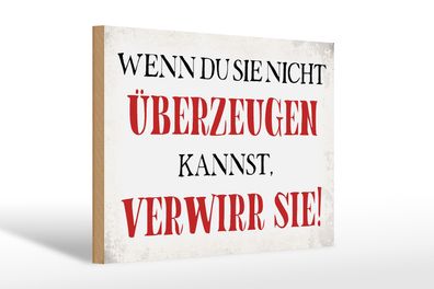 Holzschild Spruch 30x20cm wenn du sie nicht überzeugen