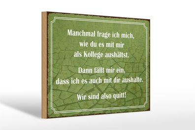 Holzschild Spruch 30x20cm wie du mit mir als Kollege