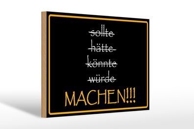 Holzschild Spruch 30x20cm sollte hätte könnte würde MACHEN