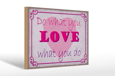 Holzschild Spruch 30x20cm do what love what you do