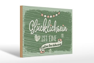 Holzschild Spruch Glücklichsein ist Entscheidung 30x20cm