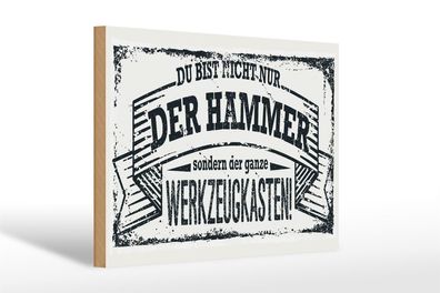 Holzschild Spruch 30x20cm Du bist nicht nur der Hammer