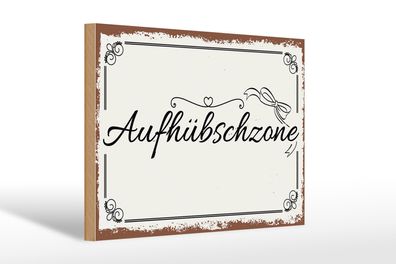 Holzschild Spruch 30x20cm Aufhübschzone