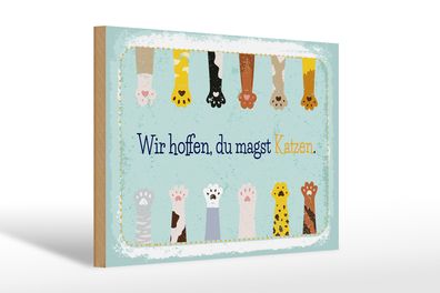 Holzschild Spruch Katze wir hoffen du magst Katzen 30x20cm