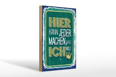 Holzschild Spruch Hier kann jeder machen was ich 20x30cm