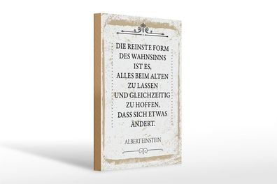 Holzschild Spruch Einstein reinste Form Wahnsinns 20x30cm