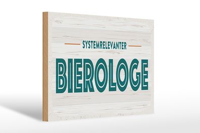 Holzschild 30x20cm Systemrelevanter Bierologe