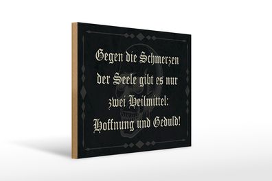 Holzschild Spruch 40x30cm Schmerzen Seele zwei Heilmittel