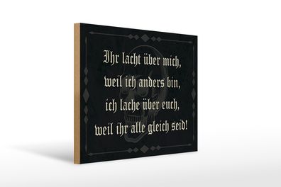 Holzschild Spruch 40x30cm ihr lacht weil ich anders bin