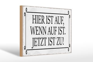 Holzschild Spruch 30x20cm hier ist auf wenn auf ist jetzt