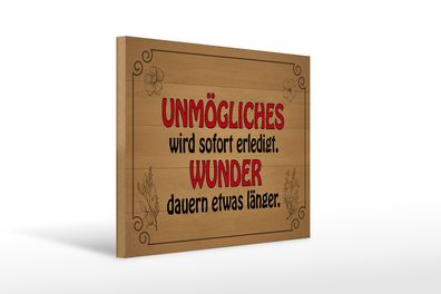 Holzschild Spruch 40x30cm Unmögliches sofort Wunder dauern