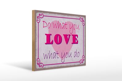 Holzschild Spruch 40x30cm do what love what you do