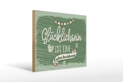 Holzschild Spruch Glücklichsein ist Entscheidung 40x30cm