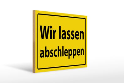 Holzschild Warnschild 40x30cm Wir lassen abschleppen