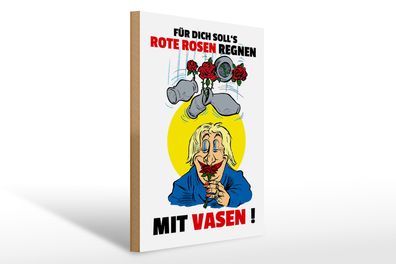 Holzschild Spruch 30x40cm Für dich Rosen regnen mit Vasen