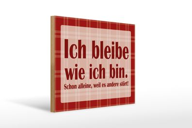 Holzschild Spruch 40x30cm Ich bleibe wie ich bin