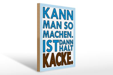 Holzschild Spruch 30x40cm Kann man so machen