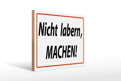 Holzschild Spruch 40x30cm Nicht labern machen