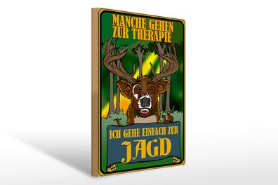 Holzschild Jagd 30x40cm ich geh einfach zur Jagd Therapie