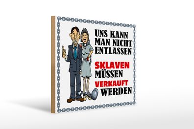 Holzschild Spruch 40x30cm uns kann man nicht entlassen