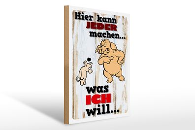 Holzschild Spruch 30x40cm hier kann jeder machen was ich