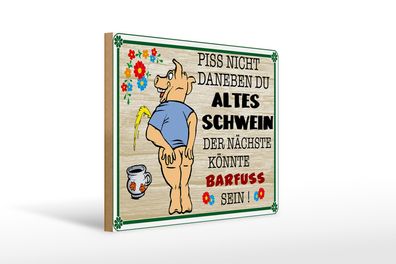 Holzschild Spruch 40x30cm Piss nicht daneben altes Schwein