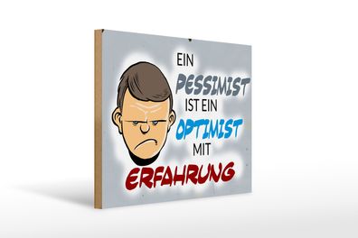 Holzschild Spruch 40x30cm Pessimist Optimist mit Erfahrung