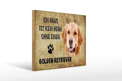 Holzschild Spruch 40x30cm Golden Retriever Hund ohne kein Heim