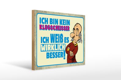 Holzschild Spruch 40x30cm bin kein Klugscheisser ich weiß