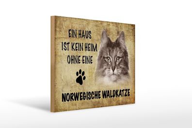 Holzschild Spruch 40x30cm Norvegische Waldkatze ohne kein Heim