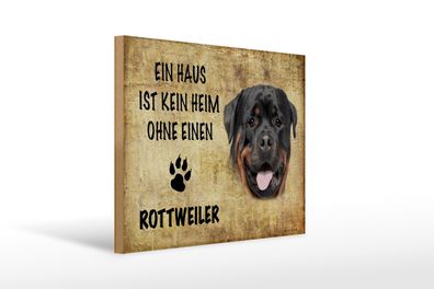 Holzschild Spruch 40x30cm Rottweiler Hund ohne kein Heim