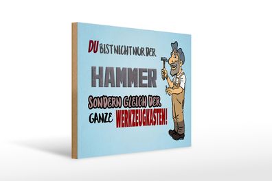 Holzschild Spruch 40x30cm du Bist nicht nur der Hammer