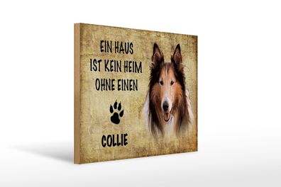 Holzschild Spruch 40x30cm Collie Hund ohne kein Heim