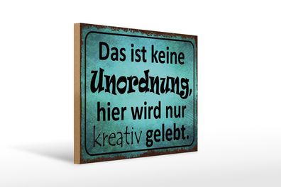 Holzschild Spruch 40x30cm das ist keine Unordnung hier