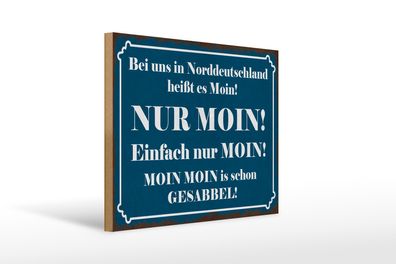 Holzschild Spruch 40x30cm Norddeutschland heißt NUR MOIN