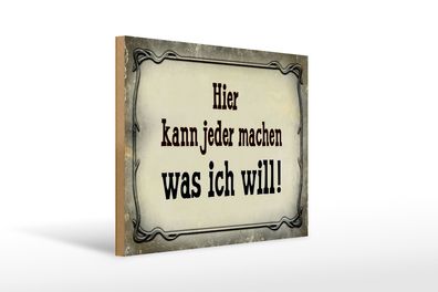 Holzschild Spruch 40x30cm kann jeder machen was ich will