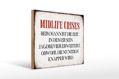 Holzschild Spruch 40x30cm Midlife crises beim Mann Retro