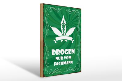 Holzschild Spruch 30x40cm Drogen nur vom Fachmann