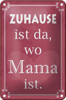 Blechschild Spruch 12x18cm Zuhause ist da wo Mama ist