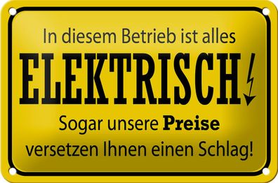 Blechschild Spruch 18x12cm im Betrieb ist alles elektrisch
