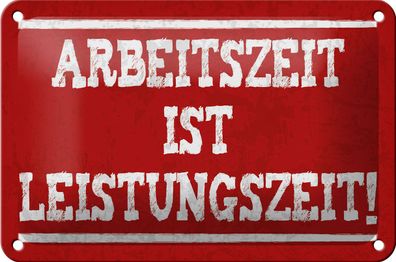 Blechschild Spruch 18x12cm Arbeitszeit ist Leistungszeit