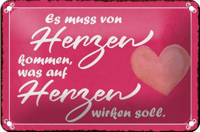 Blechschild Hinweis 18x12cm es muss von Herzen kommen
